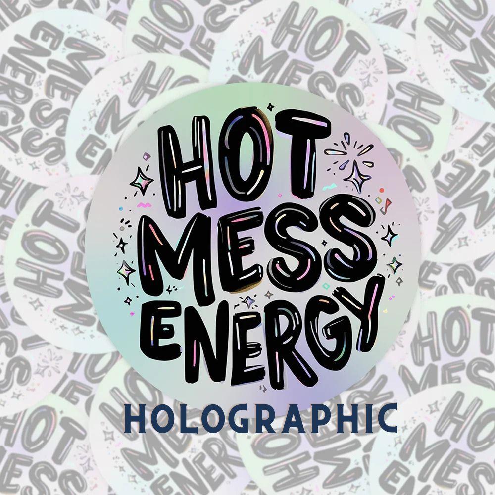 Hot Mess Energy Rainbow Quote | Positivity | Holographic Foil | Kiss-Cut Sticker