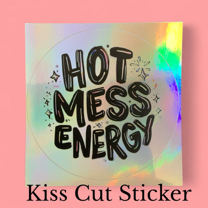 Hot Mess Energy Rainbow Quote | Positivity | Holographic Foil | Kiss-Cut Sticker