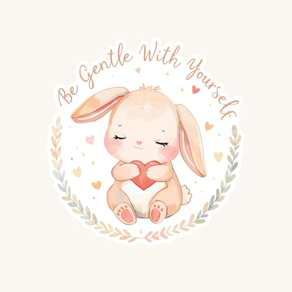 Be Gentle With Yourself Bunny | Self Care | White Vinyl | Die-Cut Sticker